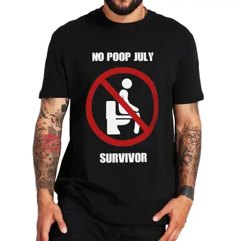 Hiçbir Poop Temmuz Survivor T-shirt Komik Meme Trend Hipster Kadın Erkek T Shirt Yaz Pamuk Yuvarlak Boyun Rahat AB Boyutu Tee Tops