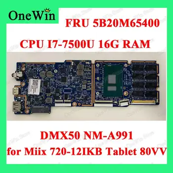 mııx için 720-12IKB Tablet 80VV Ideapad Entegre 12.0” Laptop Anakart DMX50 NM-A991 Rev 1.0 CPU I7-7500U 16G FRU 5B20M65400